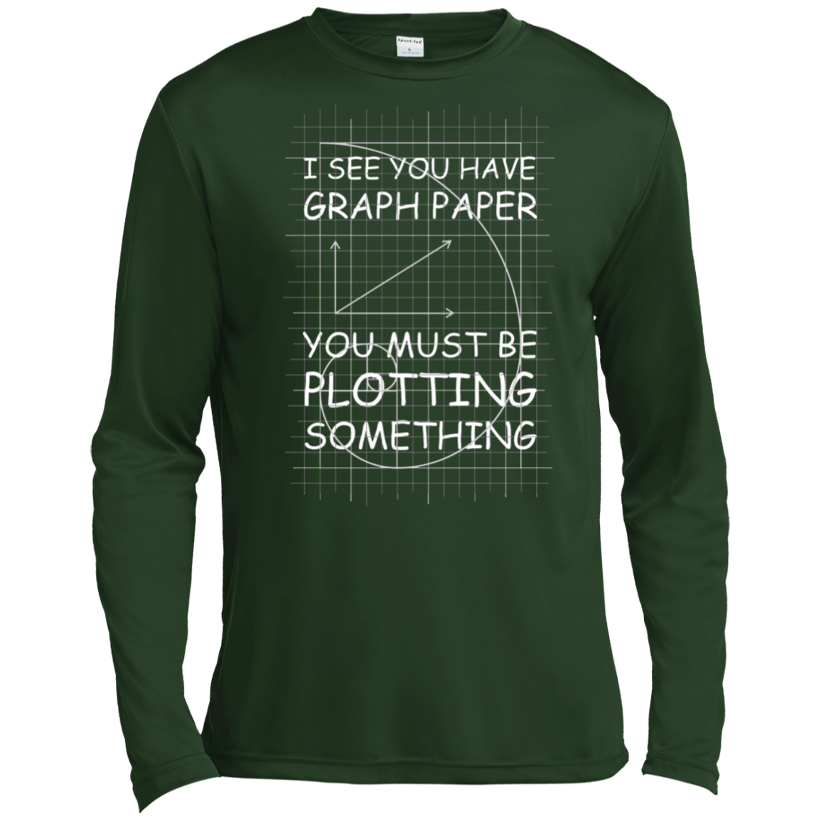 I See You Have Graph Paper Tall Style-T-Shirt & Hoodie-Long Sleeve T-Shirt-Forest Green