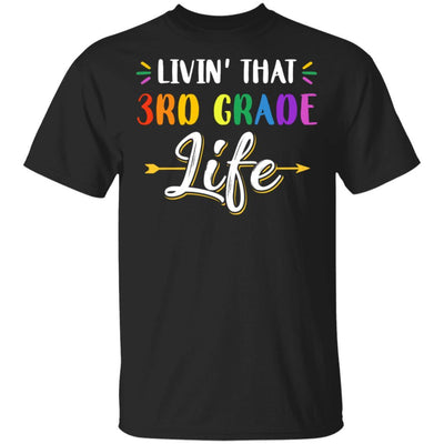 Livin' That 3rd Grade Life Fourth Grade Teacher-T-Shirt & Hoodie-Classic T-Shirt-Black