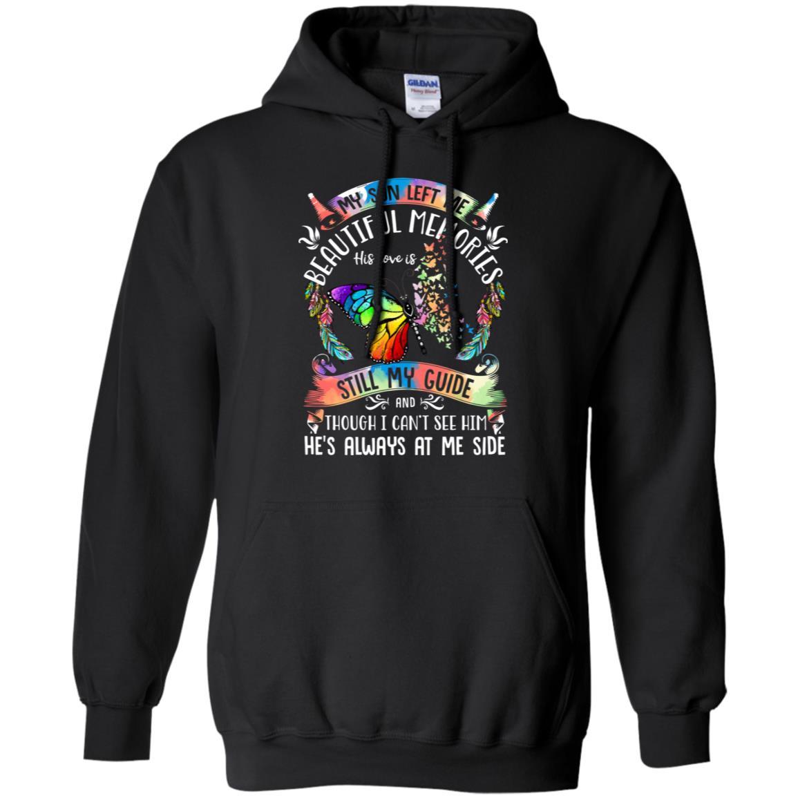 My Son Left Me Beautiful Memories His Love Is Still My Guide-T-Shirt & Hoodie-Pullover Hoodie-Black