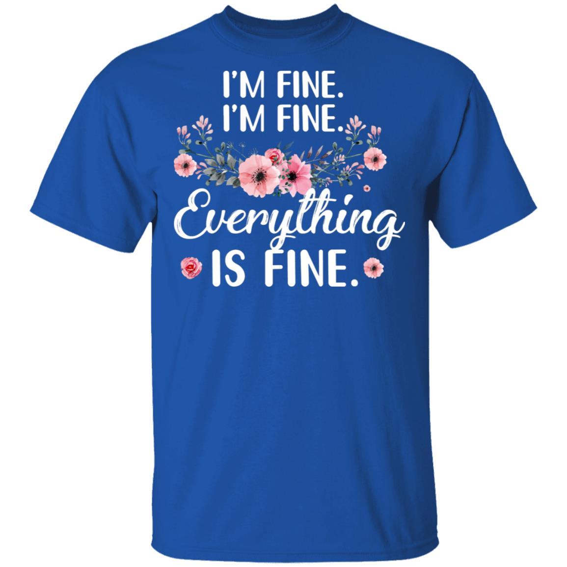 Its Fine Im Fine Everything Is Fine Flower-T-Shirt & Tank Top-Classic T-Shirt-Royal