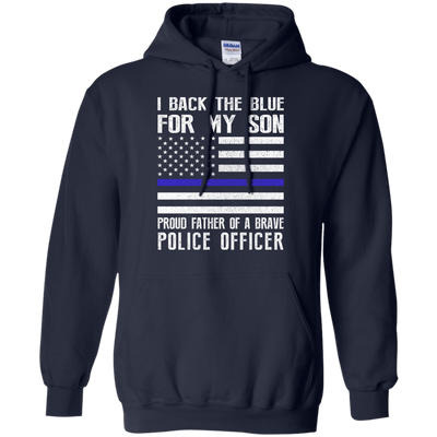 I Back The Blue for My Son Police Thin Blue Line For Dad-T-Shirt & Hoodie-Pullover Hoodie-Navy