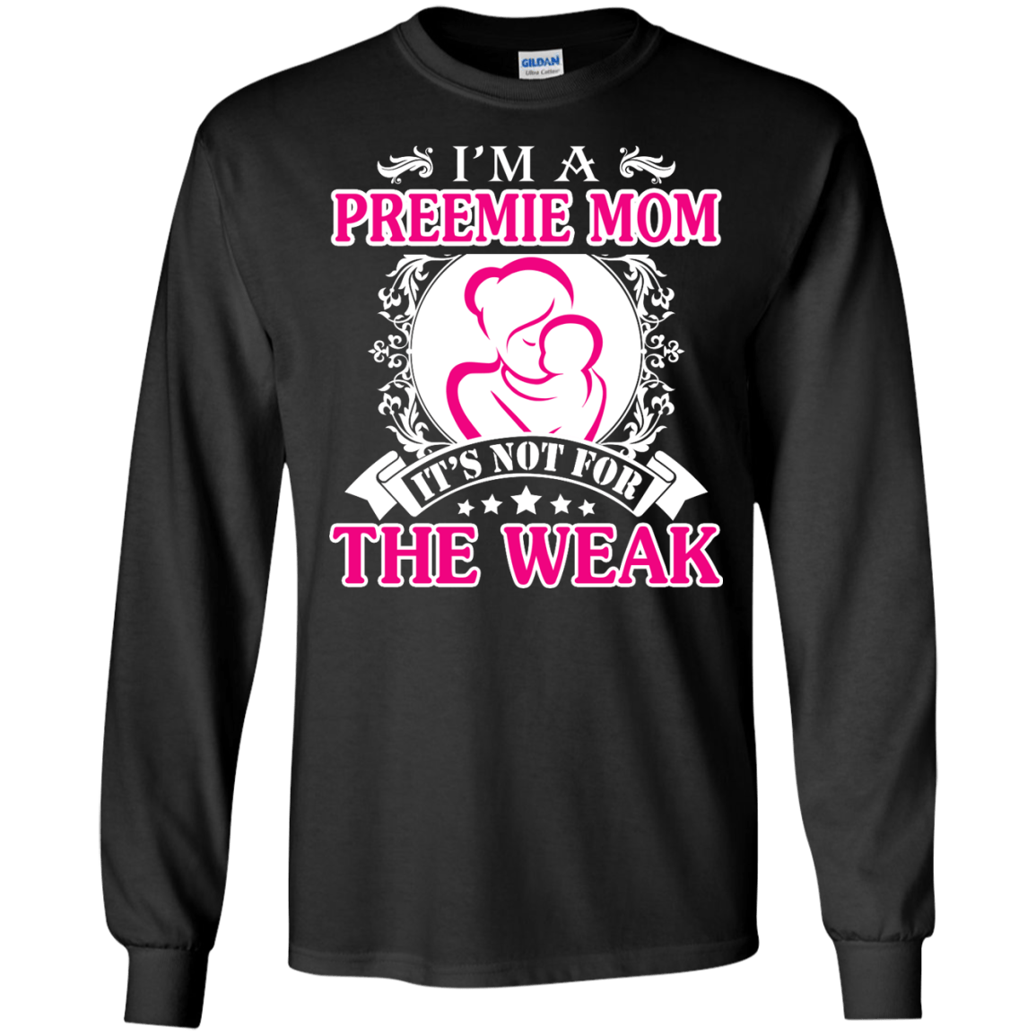 I'm A Preemie Mom. It's Not For The Weak-T-Shirt & Hoodie-Long Sleeve T-Shirt-Black