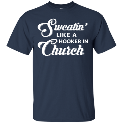 Sweatin' Like A Hooker In Church-T-Shirt & Tank Top-Classic T-Shirt-Navy