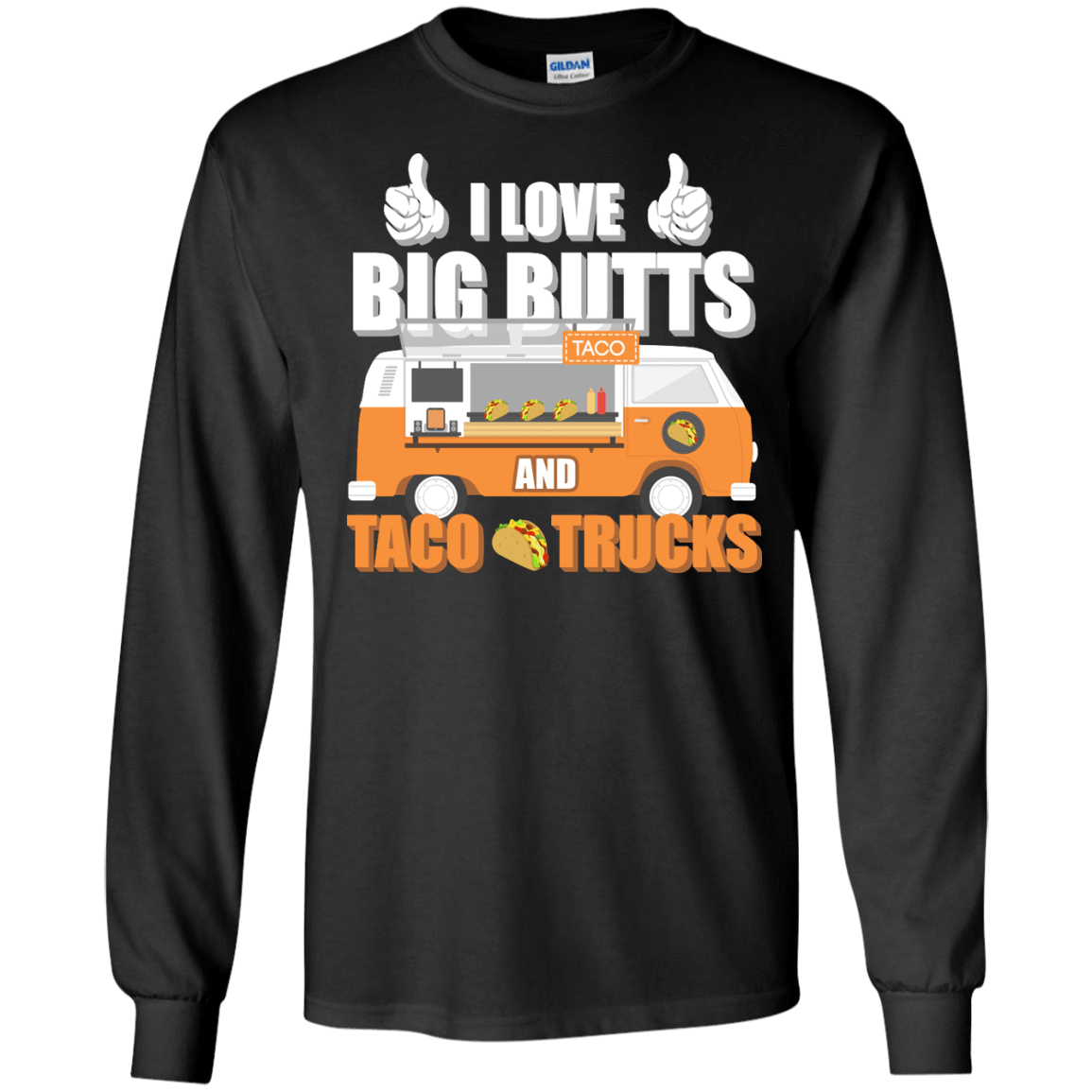 I Love Big Butts And Taco Trucks-T-Shirt & Hoodie-Long Sleeve T-Shirt-Black