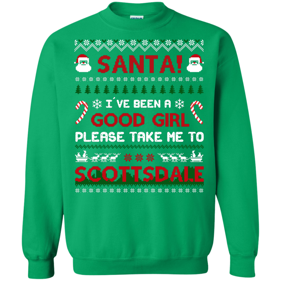 Santa I've Been A Good Girl Please Take Me To Scottsdale-T-Shirt & Hoodie-Crewneck Sweatshirt-Irish Green