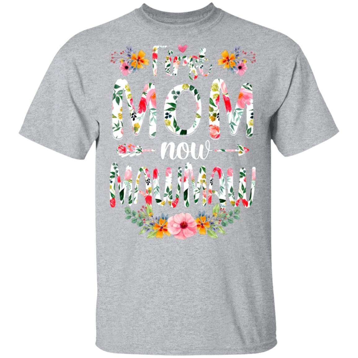 First Mom Now MawMaw Funny New MawMaw Mother's Day Gifts-T-Shirt & Hoodie-Classic T-Shirt-Sport Grey