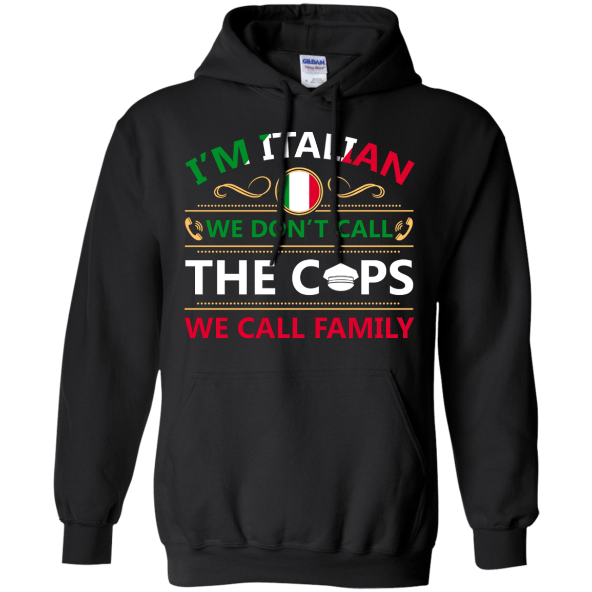 I'm Italian We Don't Call The Cops We Call Family-T-Shirt & Hoodie-Pullover Hoodie-Black