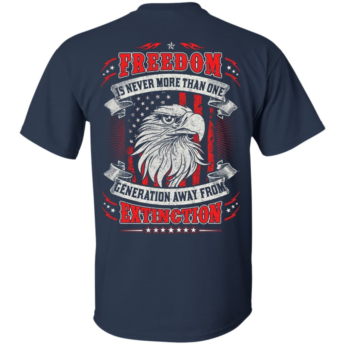 Freedom Is Never More Than One Generation Away From Extinction-T-Shirt & Hoodie-Classic T-Shirt-Navy