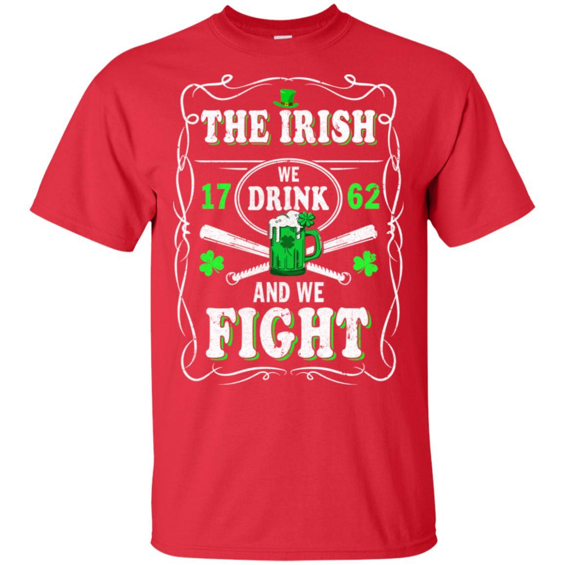 The Irish We Drink 1762 And We Fight St Patrick's Day-T-Shirt & Hoodie-Classic T-Shirt-Red