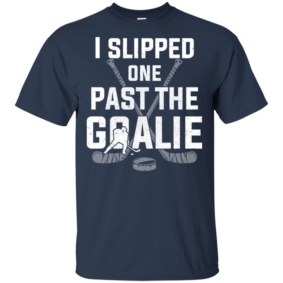 I Slipped One Past The Goalie Funny Hockey Gift-T-Shirt & Hoodie-Classic T-Shirt-Navy