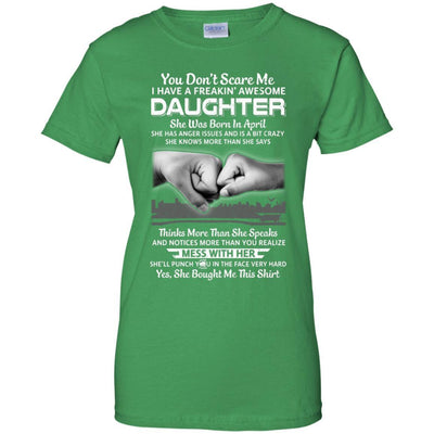 You Don't Scare Me I Have A Daughter Born In April Dad-T-Shirt & Hoodie-Women's T-Shirt-Irish Green