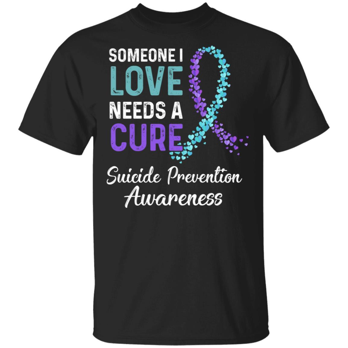 Someone I Love Needs Cure Suicide Prevention Awareness