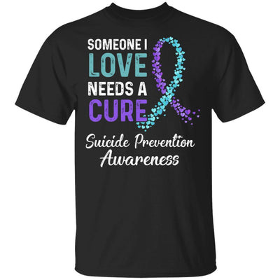 Someone I Love Needs Cure Suicide Prevention Awareness-T-Shirt & Hoodie-Classic T-Shirt-Black