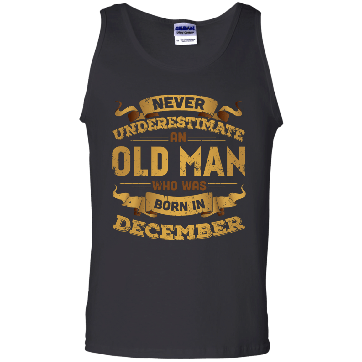 Never Underestimate An Old Man Who Was Born In December-T-Shirt & Hoodie-Unisex Tank-Black