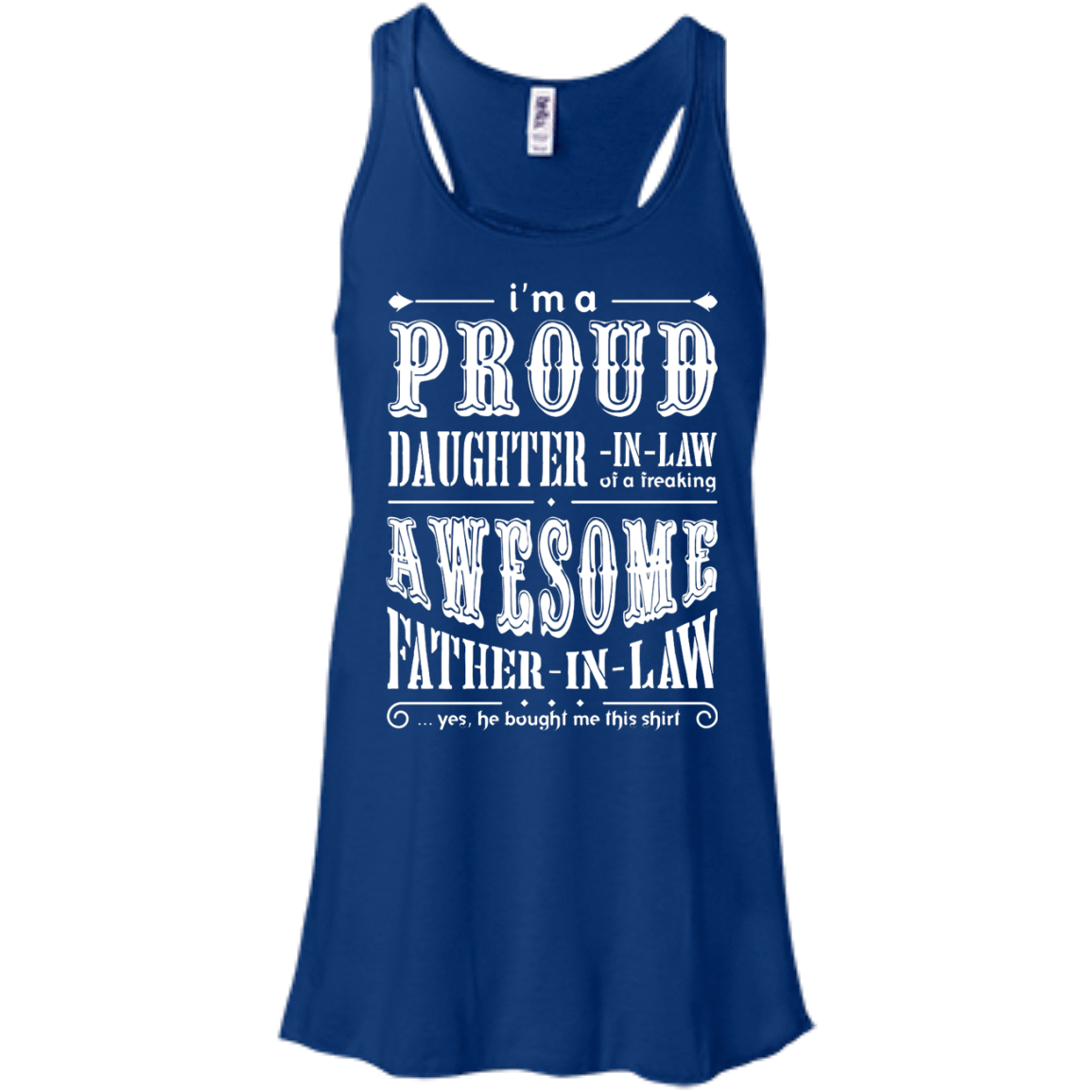 I'm A Proud Daughter In Law Of A Freaking Awesome Father In Law-T-Shirt & Hoodie-Women's Flowy Racerback Tank-True Royal