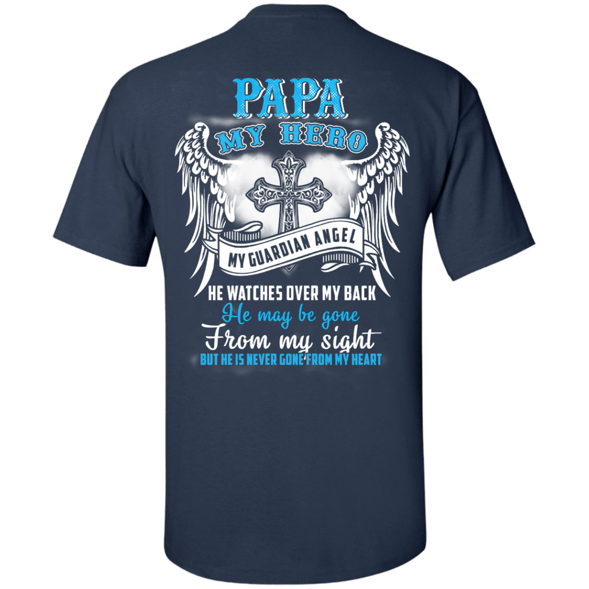 My Papa My Hero My Guardian Angel He Watches Over My Back-T-Shirt & Hoodie-Classic T-Shirt-Navy