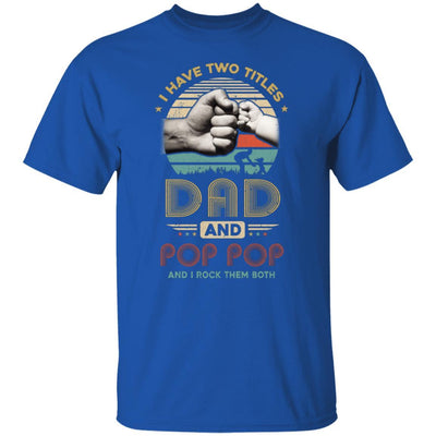 Vintage I Have Two Title Dad And Pop Pop Funny Fathers Day-T-Shirt & Hoodie-Classic T-Shirt-Royal