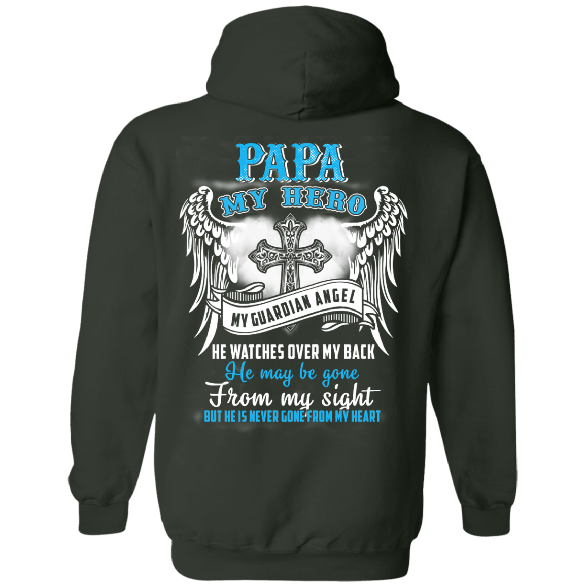 My Papa My Hero My Guardian Angel He Watches Over My Back-T-Shirt & Hoodie-Pullover Hoodie-Forest Green