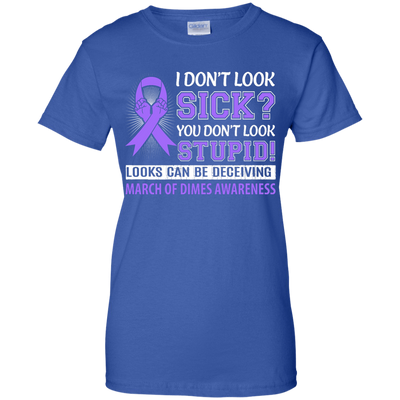 I Don't Look Sick March Of Dimes Awareness-T-Shirt & Hoodie-Women's T-Shirt-Royal