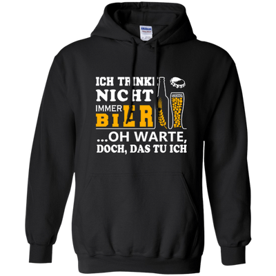Ich Trinke Nicht Immer Bier Oh Warte Doch Das Tu Ich-T-Shirt & Hoodie-Pullover Hoodie-Black