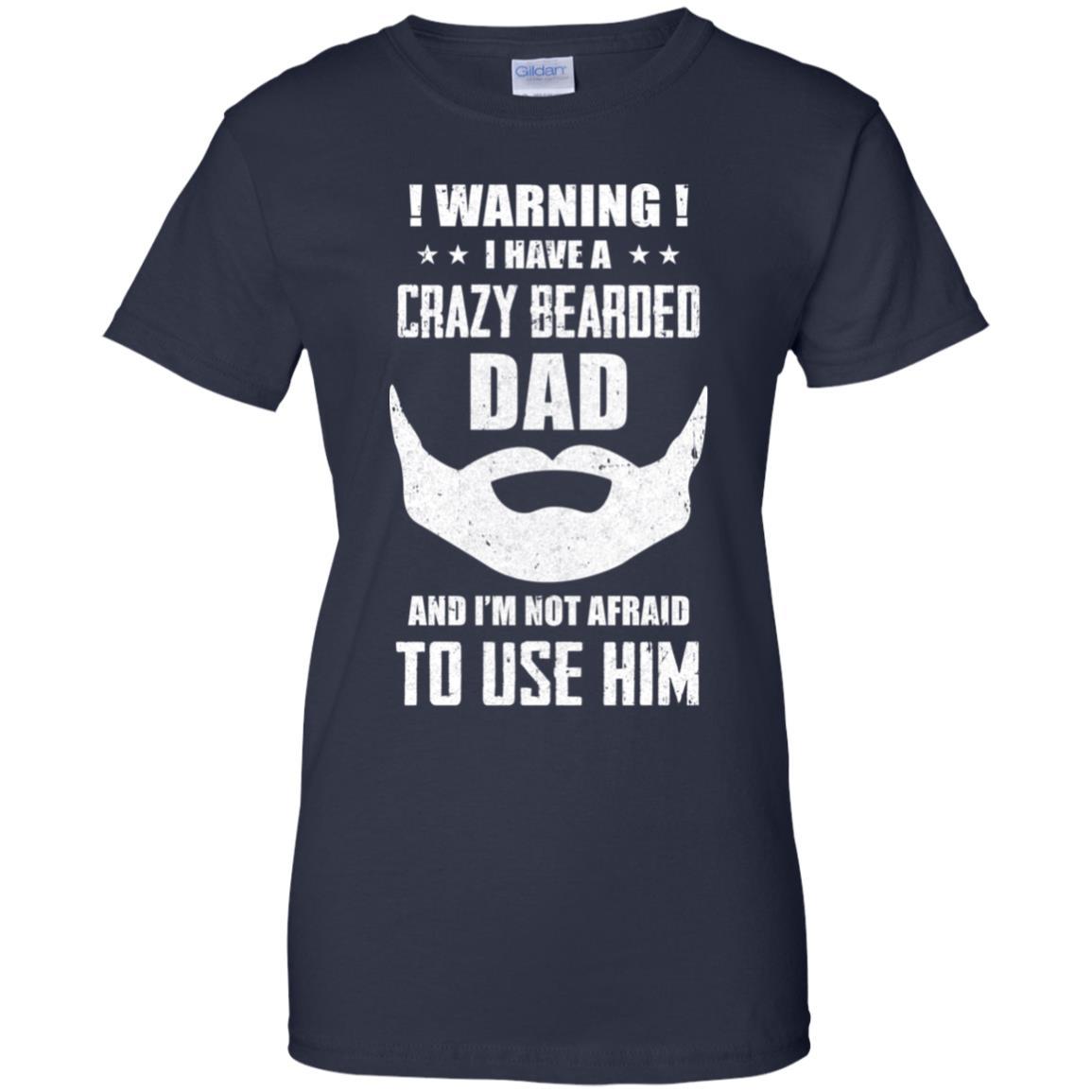 I Have A Crazy Bearded Dad I'm Not Afraid Use Him-T-Shirt & Hoodie-Women's T-Shirt-Navy