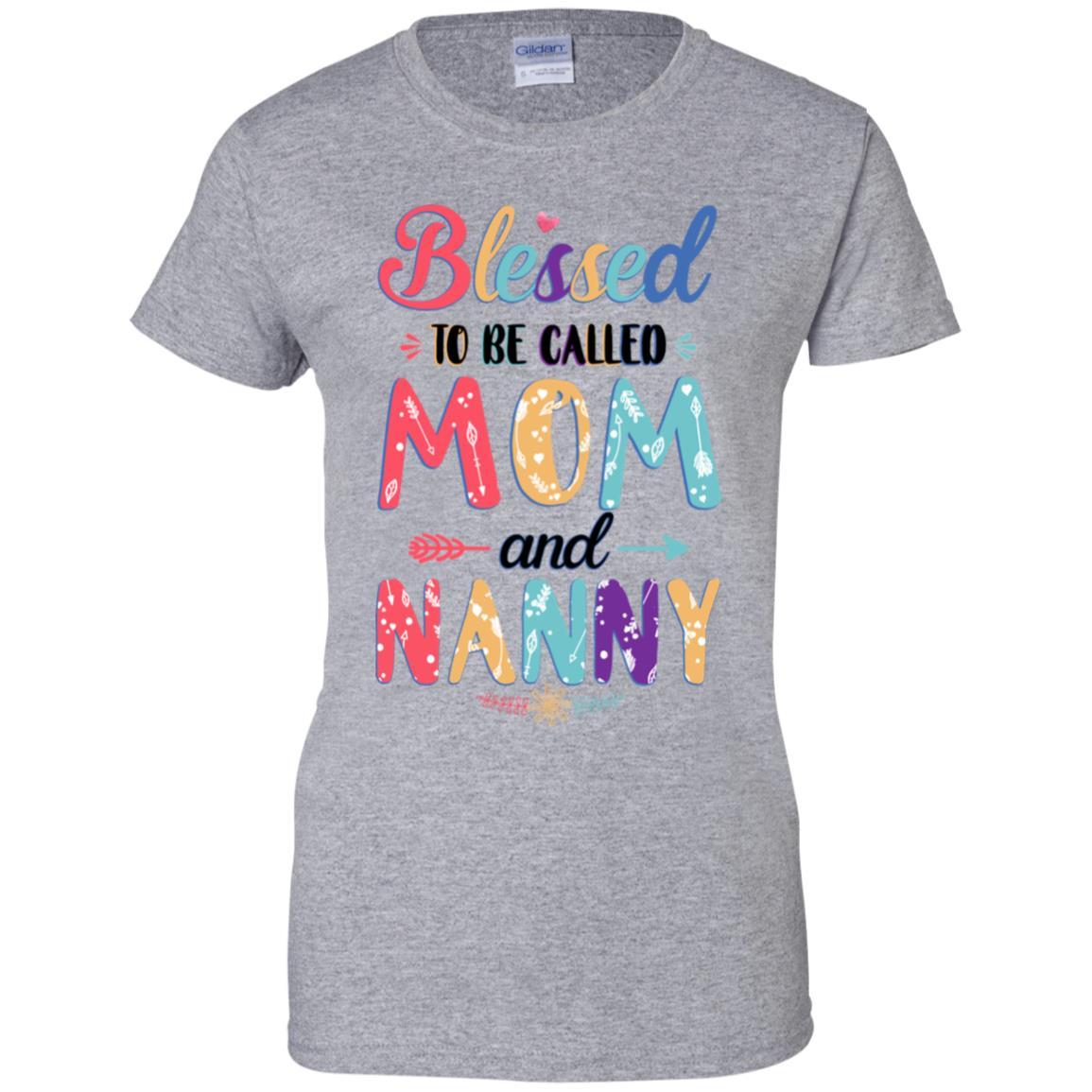 Blessed To Be Called Mom And Nanny Mothers Day Gift-T-Shirt & Hoodie-Women's T-Shirt-Sport Grey