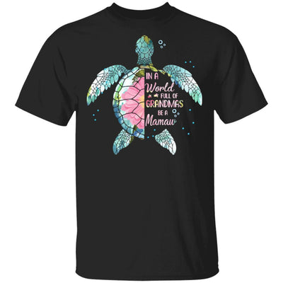 In A World Full Of Grandmas Be A Turtle Mamaw Mothers Day-T-Shirt & Hoodie-Classic T-Shirt-Black