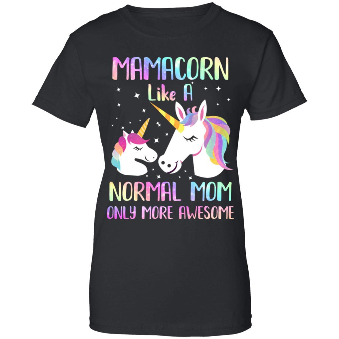 Mamacorn Like A Normal Mom Only More Awesome Unicorn Mom