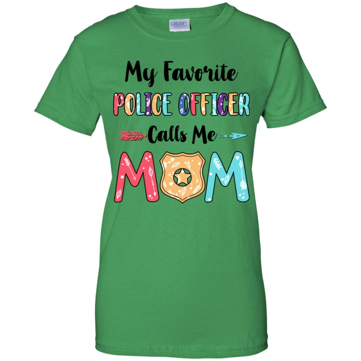 My Favorite Police Officer Calls Me Mom Mothers Day Gift-T-Shirt & Hoodie-Women's T-Shirt-Irish Green