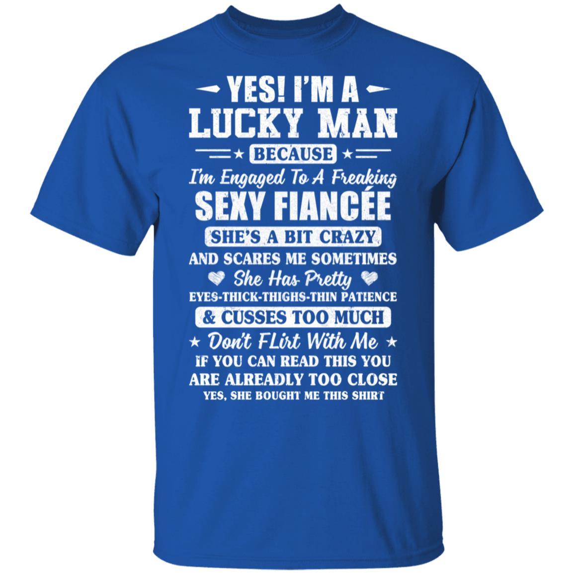 I'm A Lucky Man Because I'm Engaged To A Sexy Fiancee-T-Shirt & Hoodie-Classic T-Shirt-Royal