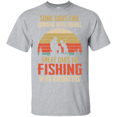 Dads Like Drinking Great Dads Go Fishing With Daughters-T-Shirt & Hoodie-Classic T-Shirt-Sport Grey