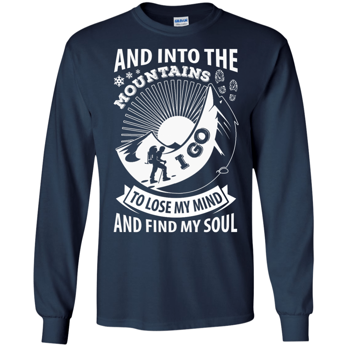 Into The Mountains I Go To Lose My Mind And Find My Soul-T-Shirt & Hoodie-Long Sleeve T-Shirt-Navy
