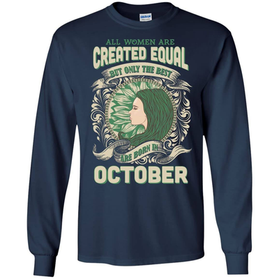All Women Are Created Equal The Best Born In OCTOBER-T-Shirt & Hoodie-Long Sleeve T-Shirt-Navy