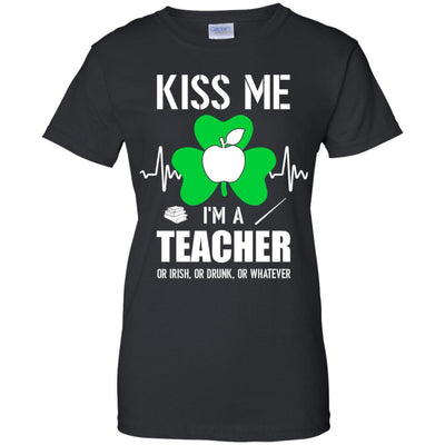 Kiss Me Im A Teacher On Irish Or Drunk Or Whatever-T-Shirt & Hoodie-Women's T-Shirt-Black