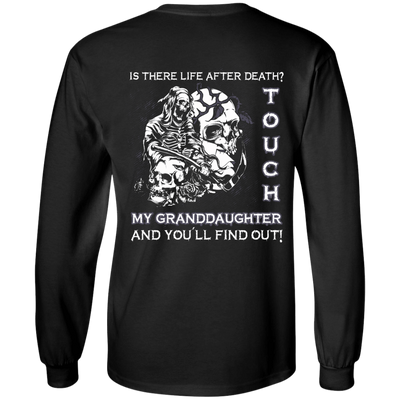 Is There Life After Death Touch My Granddaughter And You'll Find Out-T-Shirt & Hoodie-Long Sleeve T-Shirt-Black