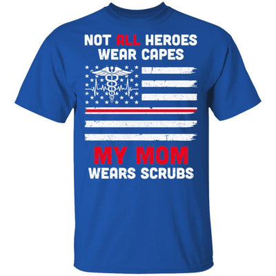 Not All Heroes Wear Capes My Mom Wears Scrubs Nurse Gift-T-Shirt & Hoodie-Classic T-Shirt-Royal
