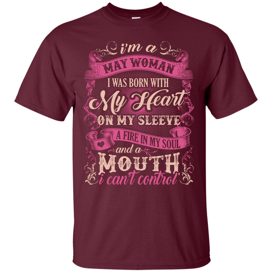 I Am A May Woman I Was Born With My Heart On My Sleeve-T-Shirt & Hoodie-Classic T-Shirt-Maroon