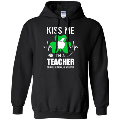 Kiss Me Im A Teacher On Irish Or Drunk Or Whatever-T-Shirt & Hoodie-Pullover Hoodie-Black