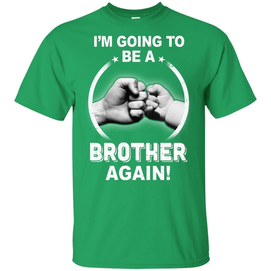 I'm Going To Be A Brother Again New Brother-T-Shirt & Hoodie-Classic T-Shirt-Irish Green