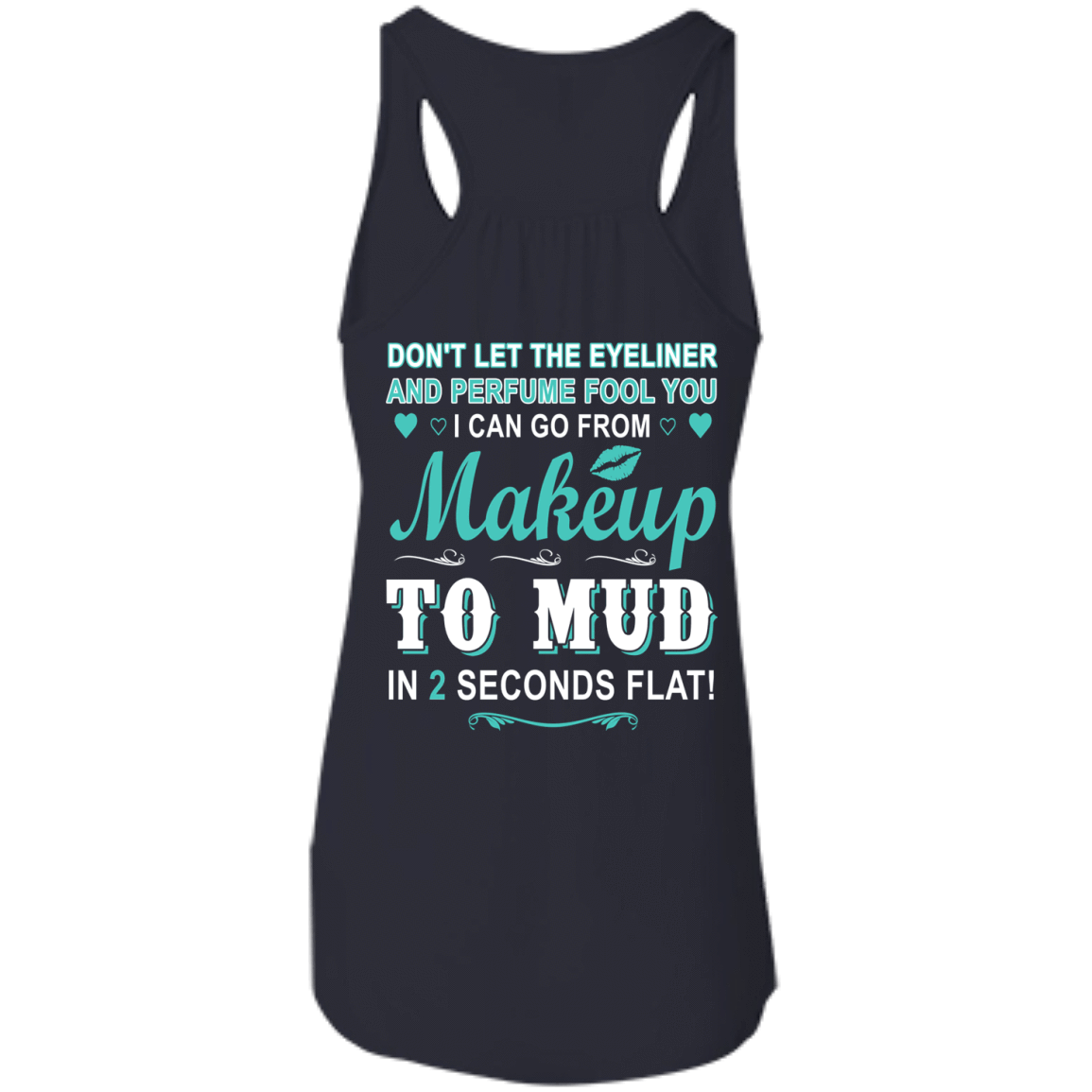 Makeup to Mud in 2 Seconds Flat-T-Shirt & Hoodie-Women's Flowy Racerback Tank-Midnight