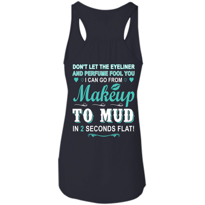 Makeup to Mud in 2 Seconds Flat-T-Shirt & Hoodie-Women's Flowy Racerback Tank-Midnight