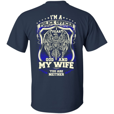 I Am Police Officer I Fear God And My Wife Not You-T-Shirt & Hoodie-Classic T-Shirt-Navy