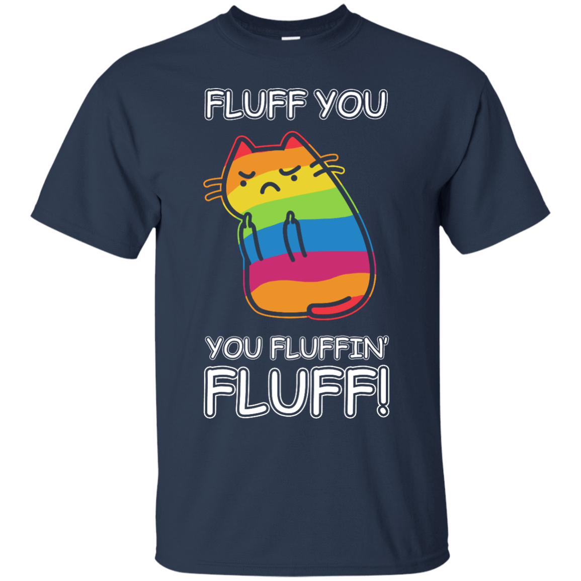 Rainbow Cat Fluff You You Fluffin' Fluff Cat-T-Shirt & Hoodie-Classic T-Shirt-Navy