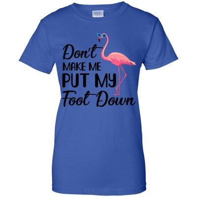 Pink Flamingo Don't Make Me Put My Foot Down-T-Shirt & Tank Top-Women's T-Shirt-Royal