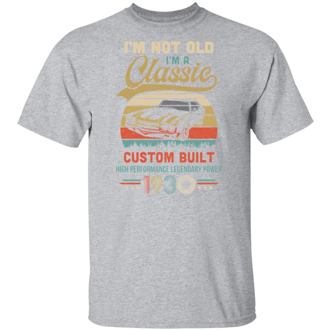 I'm Not Old I'm A Classic Born 1930 91th Birthday Gift-T-Shirt & Hoodie-Classic T-Shirt-Sport Grey