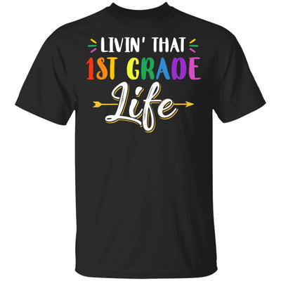 Livin' That 1st Grade Life Fourth Grade Teacher-T-Shirt & Hoodie-Classic T-Shirt-Black