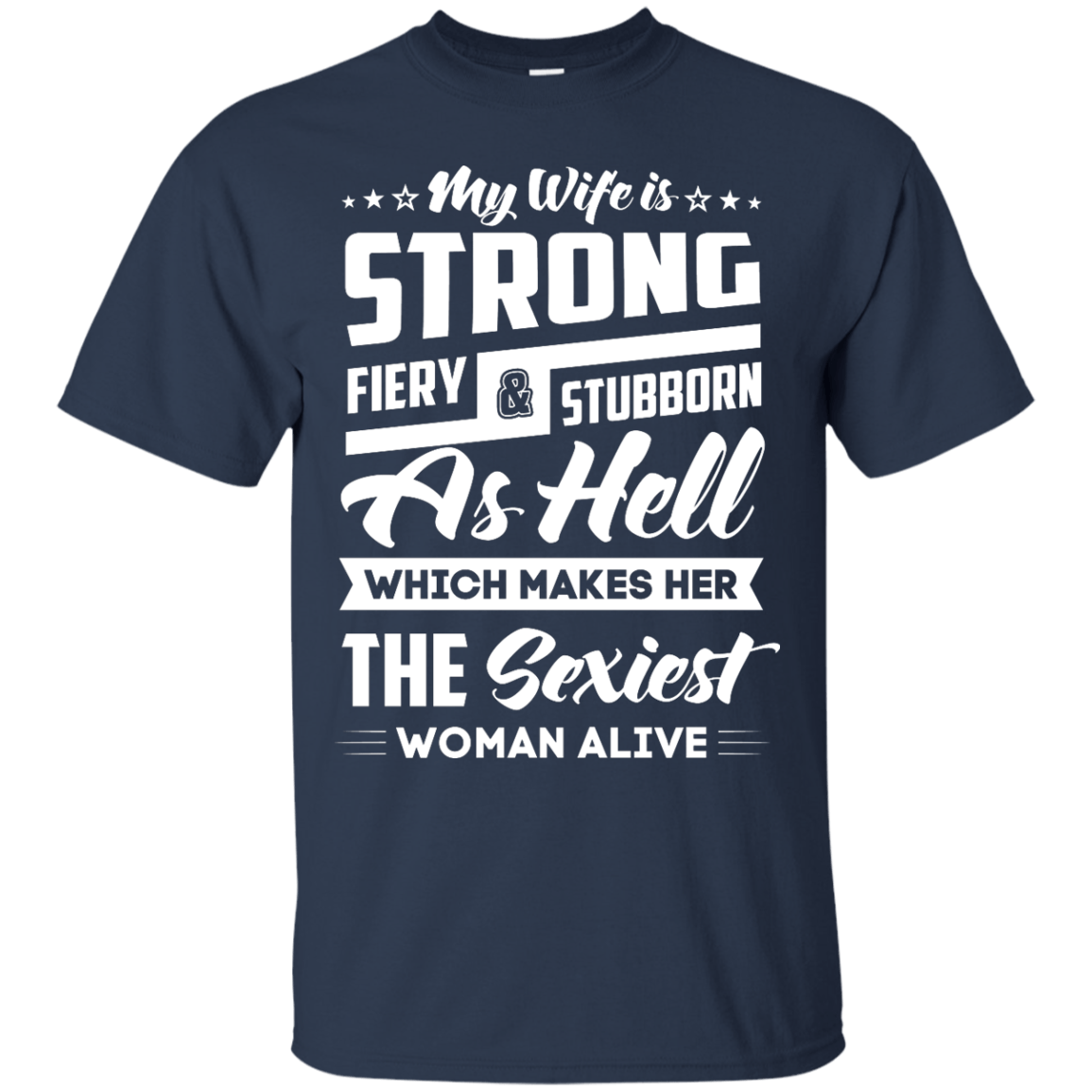 My Wife Is Strong Fiery And Stubborn As Hell-T-Shirt & Hoodie-Classic T-Shirt-Navy