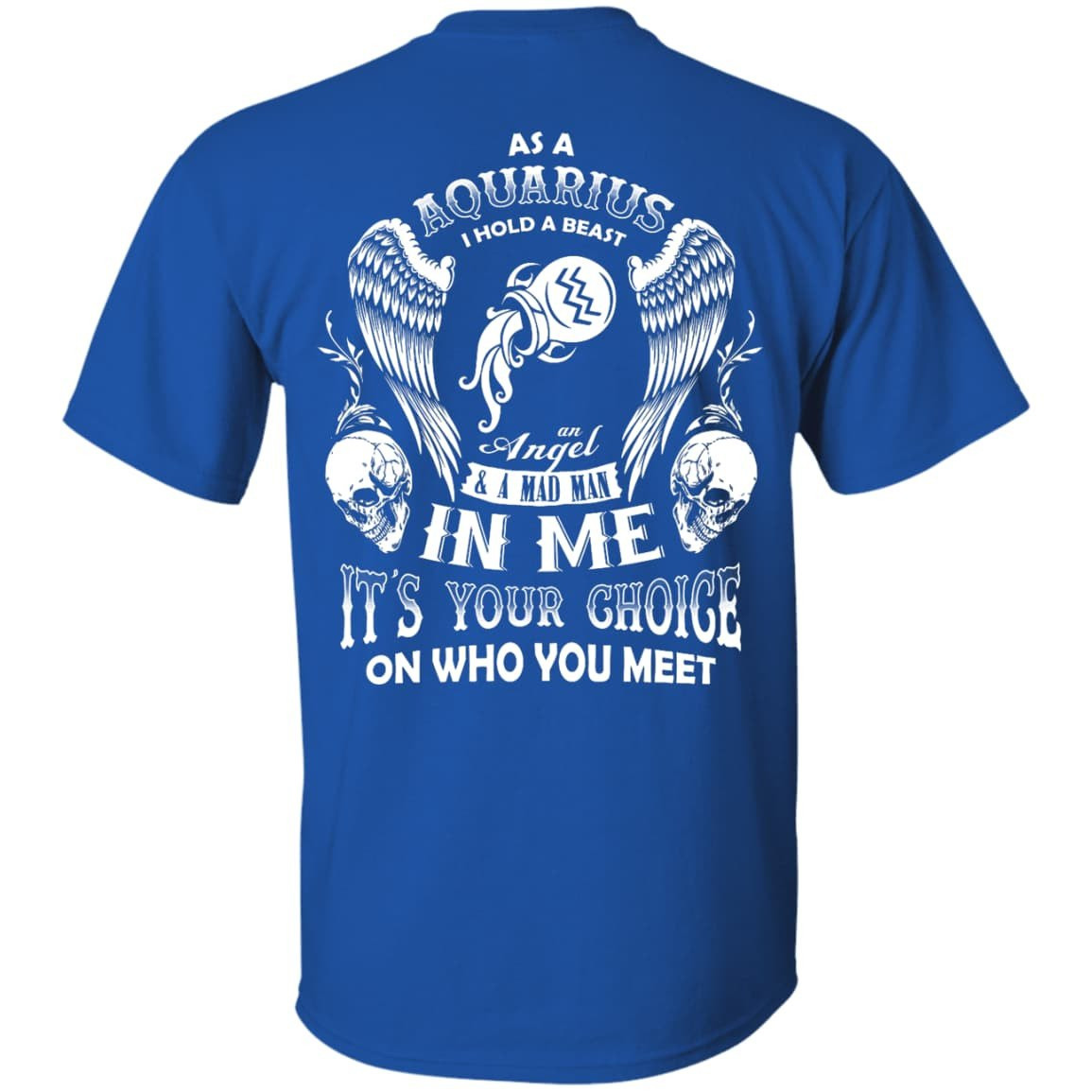 As A Aquarius I Hold A Beast An Angel A Madman In Me-T-Shirt & Hoodie-Classic T-Shirt-Royal