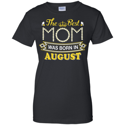The Best Mom Was Born In August-T-Shirt & Hoodie-Women's T-Shirt-Black