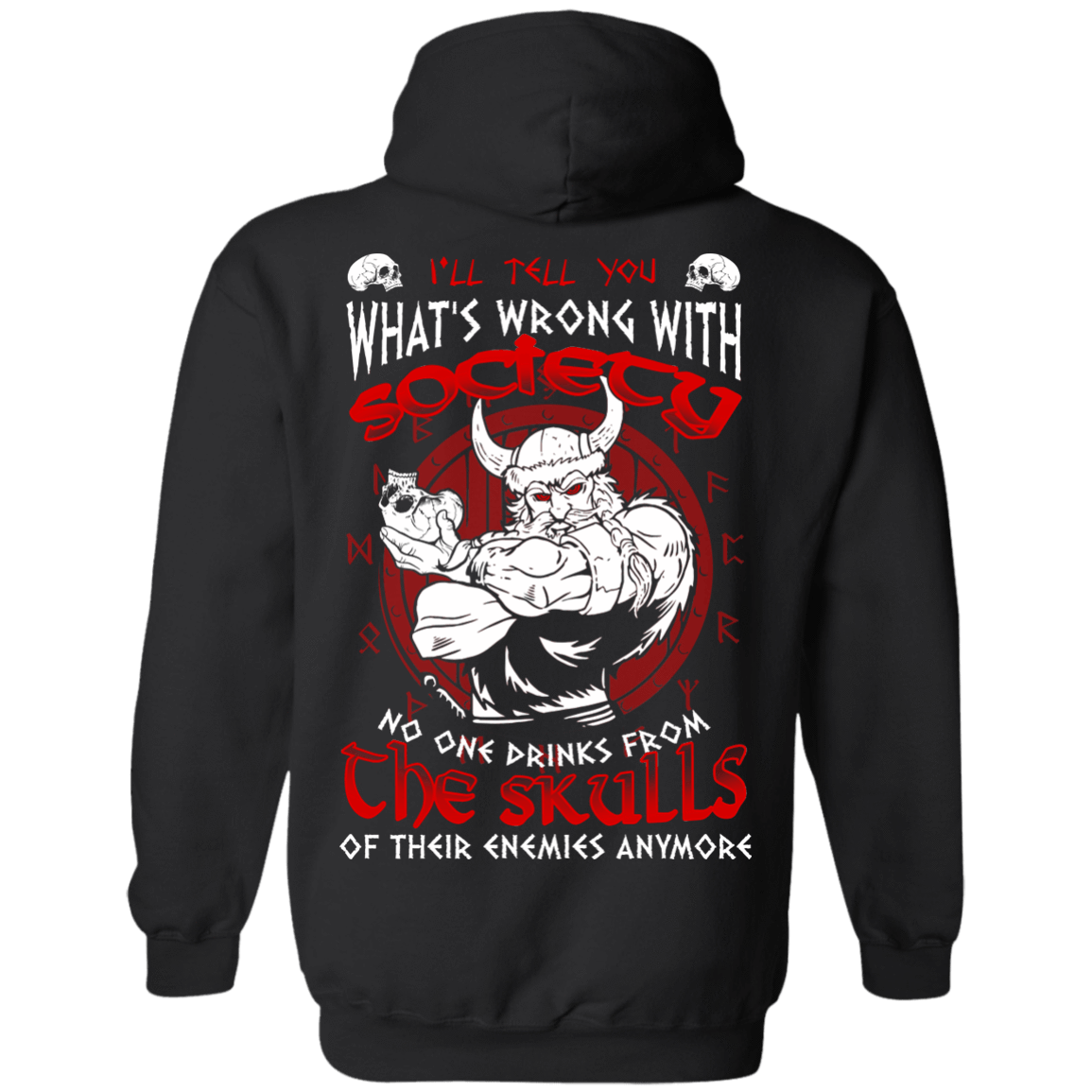 VIKING I'LL TELL YOU What's Wrong With Society-T-Shirt & Hoodie-Pullover Hoodie-Black